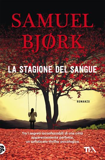 La stagione del sangue - Samuel Bjørk - Libro TEA 2021, Suspense best seller | libraccio.click