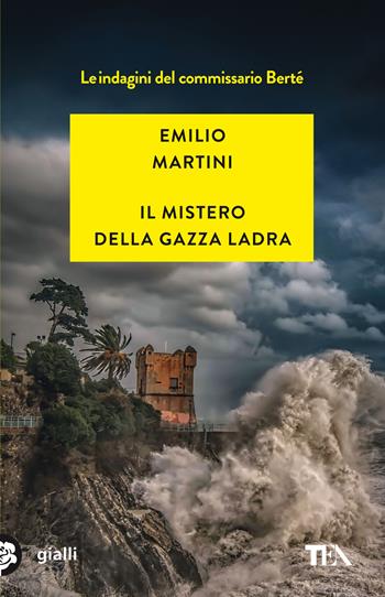 Il mistero della gazza ladra. Le indagini del commissario Berté - Emilio Martini - Libro TEA 2021, Gialli TEA | libraccio.click