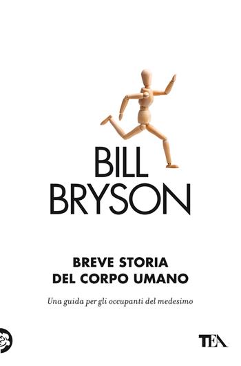Breve storia del corpo umano. Una guida per gli occupanti - Bill Bryson - Libro TEA 2022, Saggi best seller | libraccio.click
