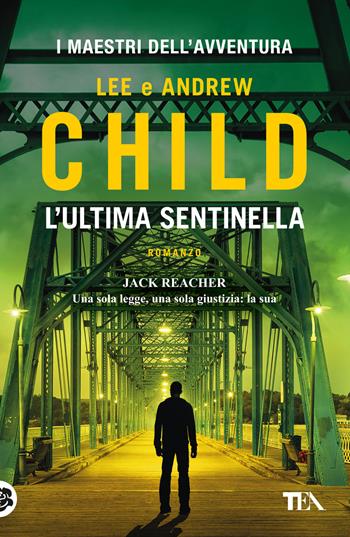 L'ultima sentinella - Lee Child, Andrew Child - Libro TEA 2023, I maestri dell'avventura | libraccio.click