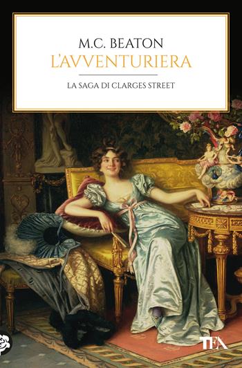 L'avventuriera. 67 Clarges Street - M. C. Beaton - Libro TEA 2023, Romanzi storici best seller | libraccio.click