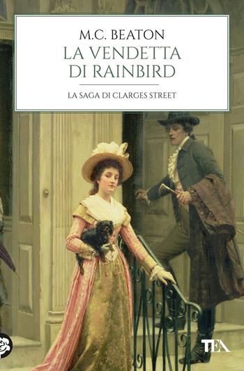 La vendetta di Rainbird. 67 Clarges Street - M. C. Beaton - Libro TEA 2023, Romanzi storici best seller | libraccio.click