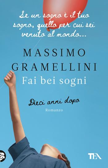 Fai bei sogni. Dieci anni dopo - Massimo Gramellini - Libro TEA 2023, TEA hit | libraccio.click