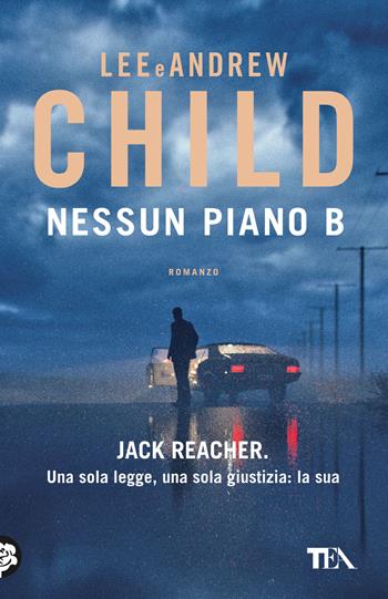 Nessun piano B - Lee Child, Andrew Child - Libro TEA 2024, TEA hit | libraccio.click