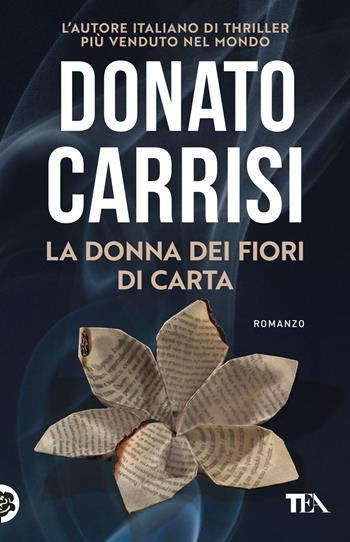 La donna dei fiori di carta - Donato Carrisi - Libro TEA 2025, SuperTEA | libraccio.click