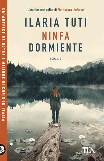 Ninfa dormiente - Ilaria Tuti - Libro TEA 2026, TEA Uno | libraccio.click