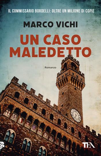 Un caso maledetto. Un'avventura del commissario Bordelli - Marco Vichi - Libro TEA 2026, SuperTEA | libraccio.click
