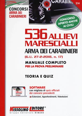 536 allievi marescialli Arma dei carabinieri (G.U. 27-2-2018, n. 17). Manuale completo per la prova preliminare. Teoria e quiz.  - Libro Nissolino 2018, I concorsi nell'arma dei carabinieri | libraccio.click