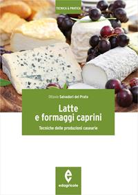 Latte e formaggi caprini. Tecniche delle produzioni casearie - Ottavio Salvadori Del Prato - Libro Edagricole 2013, Tecnica & pratica | libraccio.click