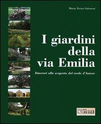 I giardini della via Emilia. Itinerari alla scoperta del verde d'autore - M. Teresa Salomoni - Libro Edagricole 2005 | libraccio.click