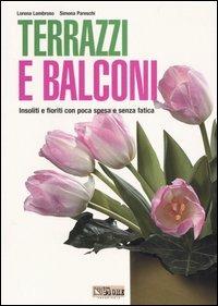 Terrazzi e balconi. Insoliti e fioriti con poca spesa e senza fatica - Lorena Lombroso, Simona Pareschi - Libro Edagricole 2005, I libri di giardinaggio | libraccio.click