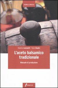 L'aceto balsamico tradizionale. Manuale di produzione - Federico Lemmetti, Paolo Giudici - Libro Edagricole 2012, Tecnica & pratica | libraccio.click