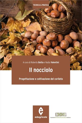 Il nocciolo. Progettazione e coltivazione del corileto  - Libro Edagricole 2018, Tecnica & pratica | libraccio.click