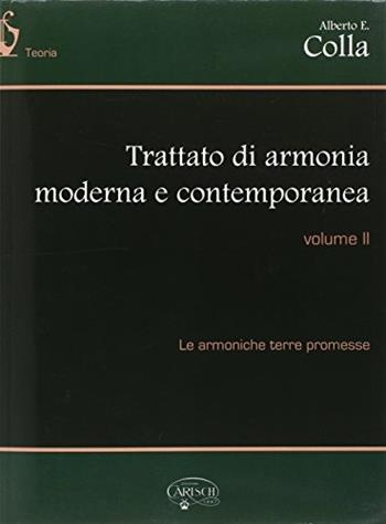 Trattato di armonia contemporanea. Per gli Ist. professionali. Vol. 2 - Alberto Colla - Libro Carisch 2016 | libraccio.click