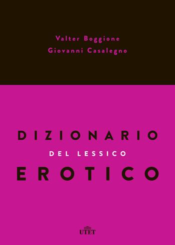 Dizionario del lessico erotico - Valter Boggione, Giovanni Casalegno - Libro UTET 2015 | libraccio.click
