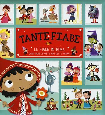 Tante fiabe. Le fiabe in rima come non le avete mai lette prima! Ediz. illustrata - Helen Anderton - Libro AMZ 2016 | libraccio.click