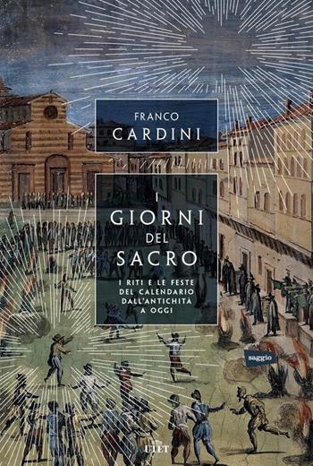 I giorni del sacro. I riti e le feste del calendario dall'antichità a oggi - Franco Cardini - Libro UTET 2016 | libraccio.click