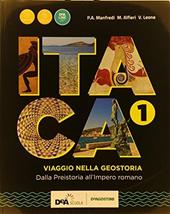 Itaca. Viaggio nella geostoria. Con atlante. Per le Scuole superiori. Con ebook. Con espansione online. Vol. 1: Dalla preistoria all'impero romano
