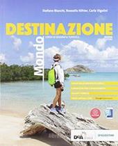 Destinazione mondo. Corso di geografia turistica. Con Atlante. Per le Scuole superiori. Con e-book. Con espansione online