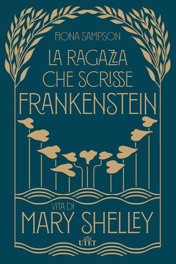 La ragazza che scrisse Frankenstein. Vita di Mary Shelley - Fiona Sampson - Libro UTET 2018 | libraccio.click