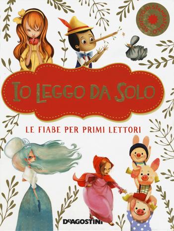 Io leggo da solo. Le fiabe per primi lettori. Ediz. deluxe - Paolo Valentino - Libro De Agostini 2019, Io leggo da solo | libraccio.click