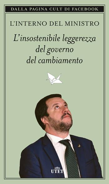 L' insostenibile leggerezza del governo del cambiamento - L'Interno del Ministro - Libro UTET 2019 | libraccio.click