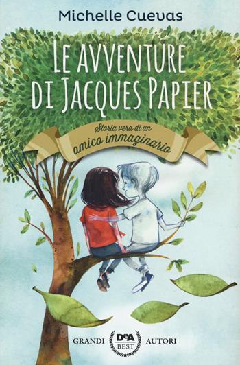 Le avventure di Jacques Papier. Storia vera di un amico immaginario - Michelle Cuevas - Libro De Agostini 2020, DeA best | libraccio.click