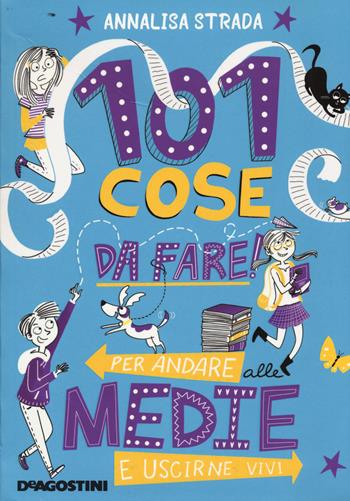 101 cose da fare per andare alle medie e uscirne vivi. Ediz. a colori - Annalisa Strada - Libro De Agostini 2020 | libraccio.click