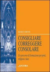 Consigliare, correggere, consolare. Un percorso di formazione per preti, religiosi e laici - Marco Bove - Libro Ancora 2009, Percorsi pastorali | libraccio.click