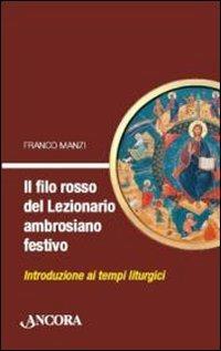 Il filo rosso del nuovo lezionario ambrosiano - Franco Manzi - Libro Ancora 2009, Sussidi ambrosiani | libraccio.click