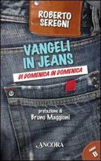 Vangeli in jeans. Di domenica in domenica. Anno B - Roberto Seregni - Libro Ancora 2011, Parola di vita | libraccio.click