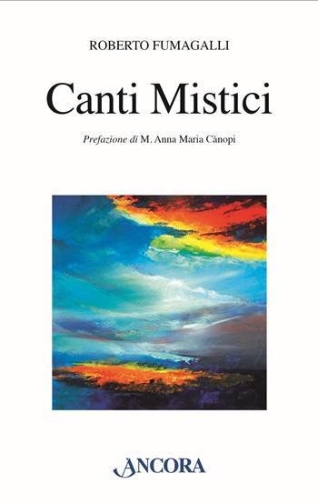Canti mistici - Roberto Fumagalli - Libro Ancora 2015, Fuori collana | libraccio.click