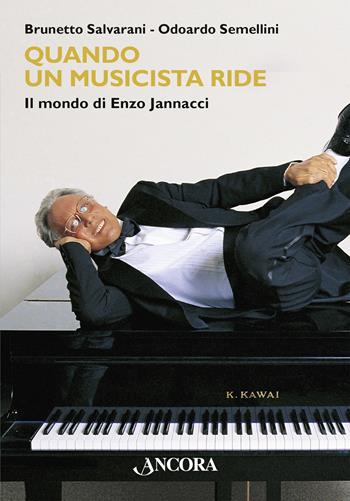Quando un musicista ride. Il mondo di Enzo Jannacci - Brunetto Salvarani, Odoardo Semellini - Libro Ancora 2023, Maestri di frontiera | libraccio.click