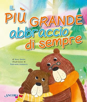 Il più grande abbraccio di sempre. Ediz. a colori - Suzy Senior, Dubravka Kolanovic - Libro Ancora 2024, ÀncoraWow | libraccio.click