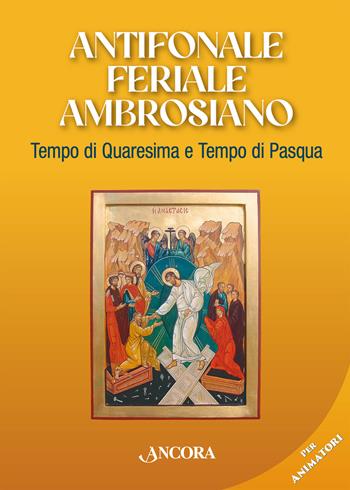 Antifonale feriale ambrosiano. Tempo di Quaresima e Tempo di Pasqua  - Libro Ancora 2026, Sussidi ambrosiani | libraccio.click