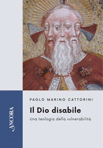 Il Dio disabile. Una teologia della vulnerabilità - Paolo Marino Cattorini - Libro Ancora 2026, Feritoie teologiche | libraccio.click