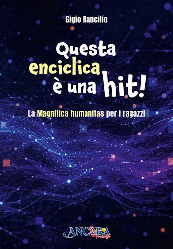 Questa enciclica è una hit! La Magnifica humanitas per i ragazzi - Gigio Rancilio - Libro Ancora 2026, Freccette | libraccio.click