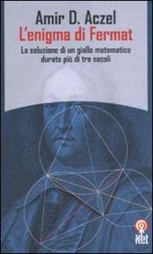 L'enigma di Fermat. La soluzione di un giallo matematico durato più di tre secoli