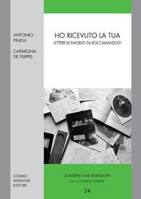 Ho ricevuto la tua. Lettere di emigranti da Roccamandolfi - Antonio Pinelli, Carmelina De Filippis - Libro Cosmo Iannone Editore 2010, Quaderni sulle migrazioni | libraccio.click