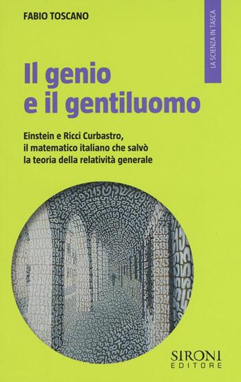 Il genio e il gentiluomo. Einstein e il matematico italiano che salvò la teoria della relatività generale - Fabio Toscano - Libro Sironi 2016, La scienza in tasca | libraccio.click