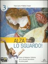 Alza lo sguardo. Per la Scuola media. Con espansione online. Vol. 3