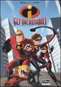 Gli Incredibili. Una «normale» famiglia di supereroi. Ediz. illustrata  - Libro Disney Libri 2004, Disneyana | libraccio.click