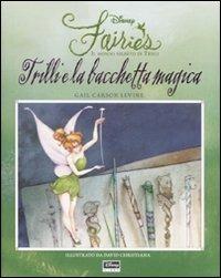 Trilli e la bacchetta magica. Fairies. Il mondo segreto di Trilli. Ediz. illustrata - Gail Carson Levine - Libro Disney Libri 2007 | libraccio.click