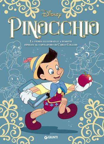 Pinocchio. La storia illustrata e a fumetti ispirata al capolavoro di Carlo Collodi  - Libro Disney Libri 2019, Capolavori della letteratura | libraccio.click
