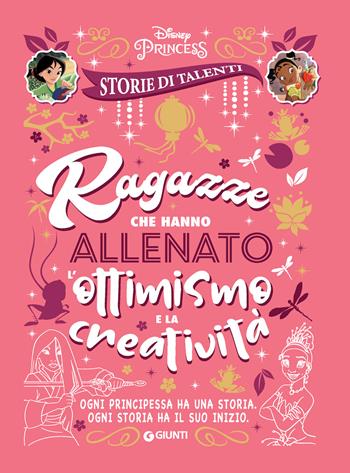 Ragazze che hanno allenato l'ottimismo e la creatività. Disney princess. Storie di talenti  - Libro Disney Libri 2021 | libraccio.click