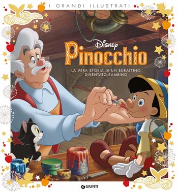 Pinocchio. La vera storia di un burattino diventato bambino. Ediz. a colori  - Libro Disney Libri 2022, I grandi illustrati | libraccio.click