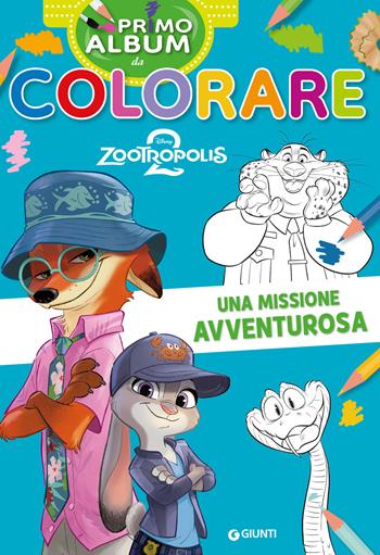 Una missione avventurosa. Zootropolis 2. Primo album da colorare. Ediz. a colori  - Libro Disney Libri 2025, Primo album da colorare | libraccio.click