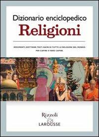 Dizionario enciclopedico. Religioni  - Libro Rizzoli Larousse 2006 | libraccio.click