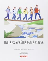 Nella compagnia della Chiesa. Per la Scuola elementare. Ediz. illustrata - Renata Rava, Santa Bianchi, Paolo Amelio - Libro Itaca (Castel Bolognese) 2014, Scolastica | libraccio.click