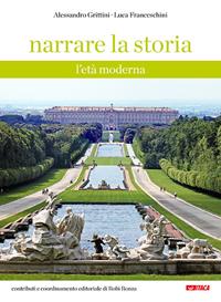Narrare la storia. L'età moderna. Per la Scuola media - Alessandro Grittini, Luca Franceschini - Libro Itaca (Castel Bolognese) 2014, Scolastica | libraccio.click
